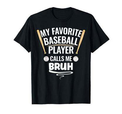 My Favorite Baseball Player Calls Me Bruh T-Shirt - Minimalist Print Unisex - T-Shirt, Sweatshirt, Hoodie
