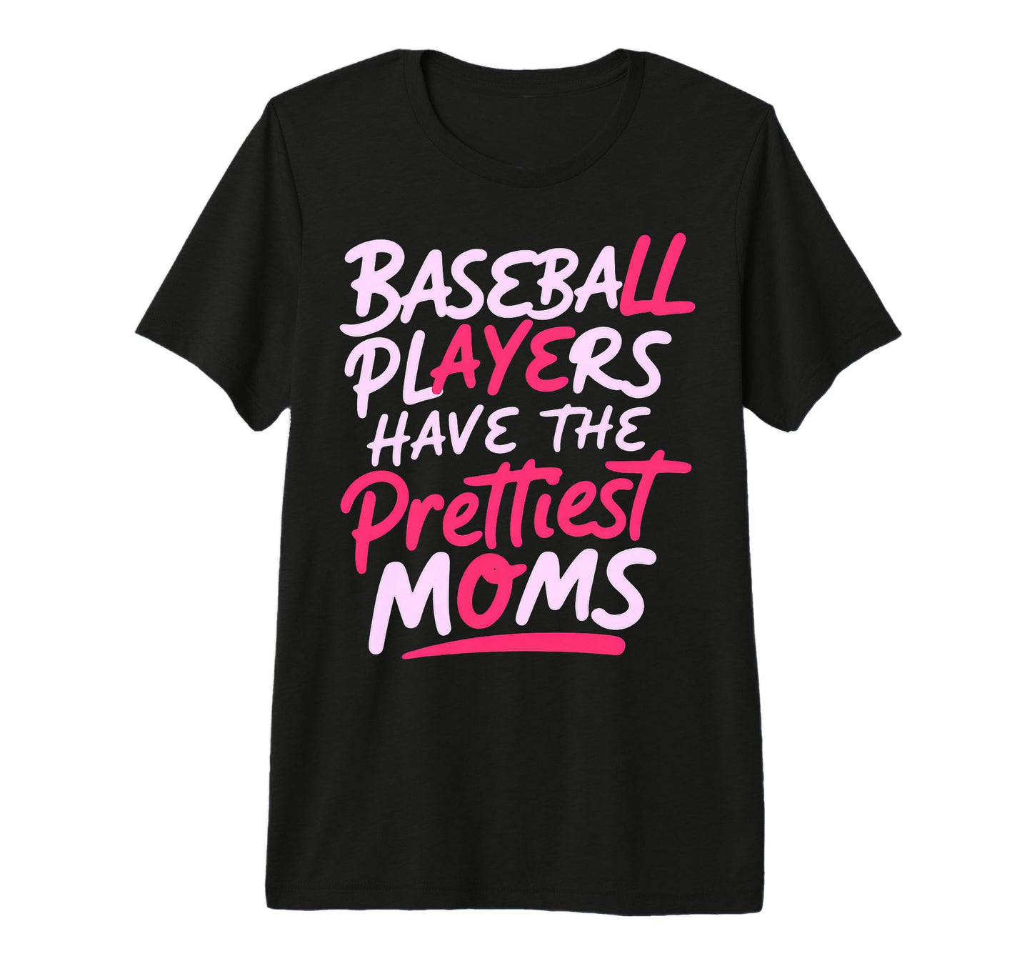 Baseball Players Have Prettiest Moms T-Shirt - Custom Art Print Men Women - T-Shirt, Sweatshirt, Hoodie