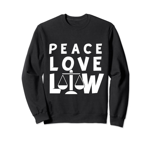 Lawyer Peace Love Law Hippie Lawyer Sweatshirt - Unique Graphic Unisex - T-Shirt, Sweatshirt, Hoodie