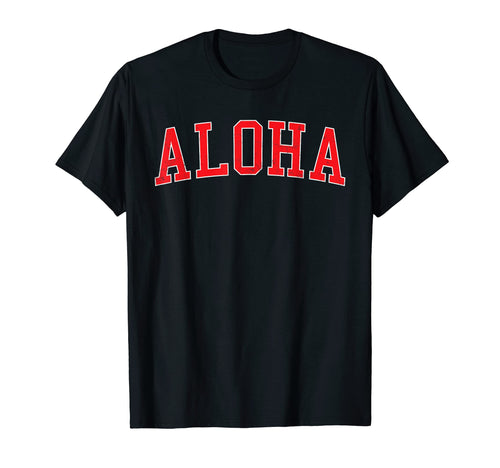 Aloha Or Varsity Red Text T-Shirt - Graphic Print Unisex - T-Shirt, Sweatshirt, Hoodie