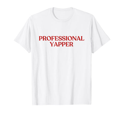 Professional Yapper Y2K Aesthetic T-Shirt - Streetwear Style for Adults - T-Shirt, Sweatshirt, Hoodie