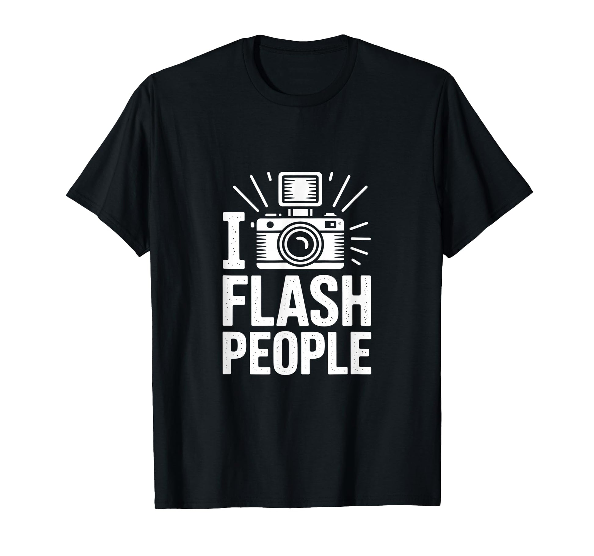 I Flash People Funny Camera Photography T-Shirt - Graphic Print for Adults - T-Shirt, Sweatshirt, Hoodie