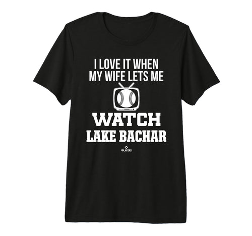 My Wife Lets Me Watch Lake Bachar T-Shirt - Unique Graphic for Adults - T-Shirt, Sweatshirt, Hoodie