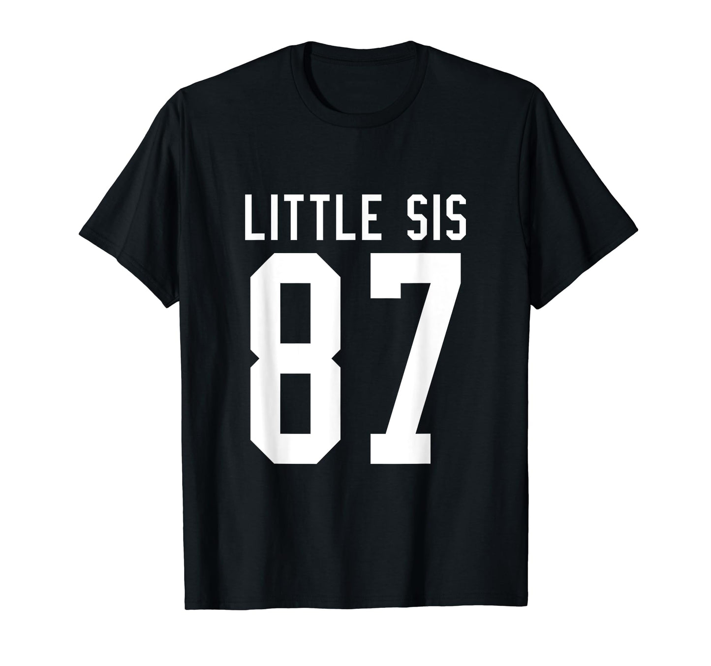 Number 87 Little Sis Biggest Fan T-Shirt - Fun Novelty Design for Adults - T-Shirt, Sweatshirt, Hoodie