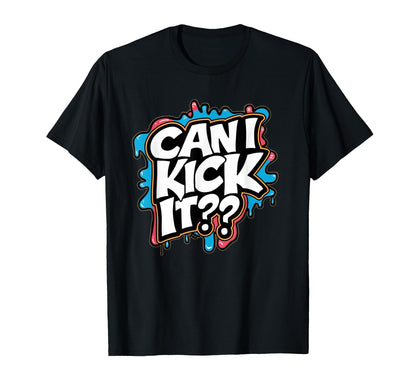 Can I Kick It 80S 90S Hip Hop B Old School T-Shirt - Unique Graphic Unisex - T-Shirt, Sweatshirt, Hoodie