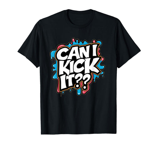 Can I Kick It 80S 90S Hip Hop B Old School T-Shirt - Unique Graphic Unisex - T-Shirt, Sweatshirt, Hoodie