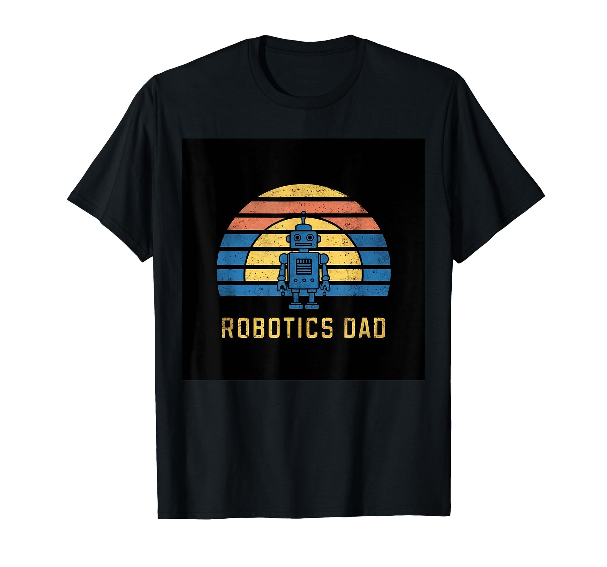Robotics Dad Blue Robot Rainbow T-Shirt - Fun Novelty Design Men Women - T-Shirt, Sweatshirt, Hoodie