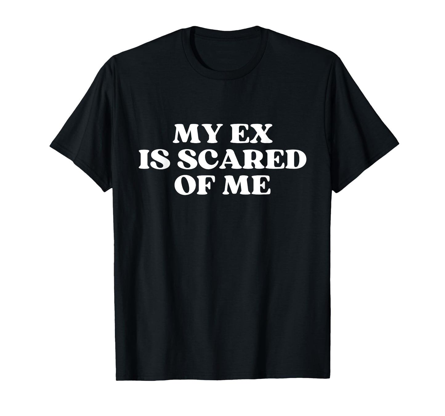 My Ex Is Scared Me Y2K Aesthetic T-Shirt - Novelty Apparel Unisex - T-Shirt, Sweatshirt, Hoodie