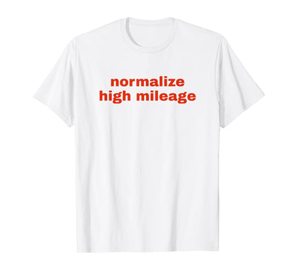 Normalize High Mileage Funny Y2K T-Shirt - Fun Novelty Design for Adults - T-Shirt, Sweatshirt, Hoodie
