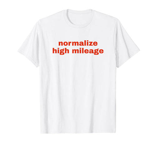 Normalize High Mileage Funny Y2K T-Shirt - Fun Novelty Design for Adults - T-Shirt, Sweatshirt, Hoodie