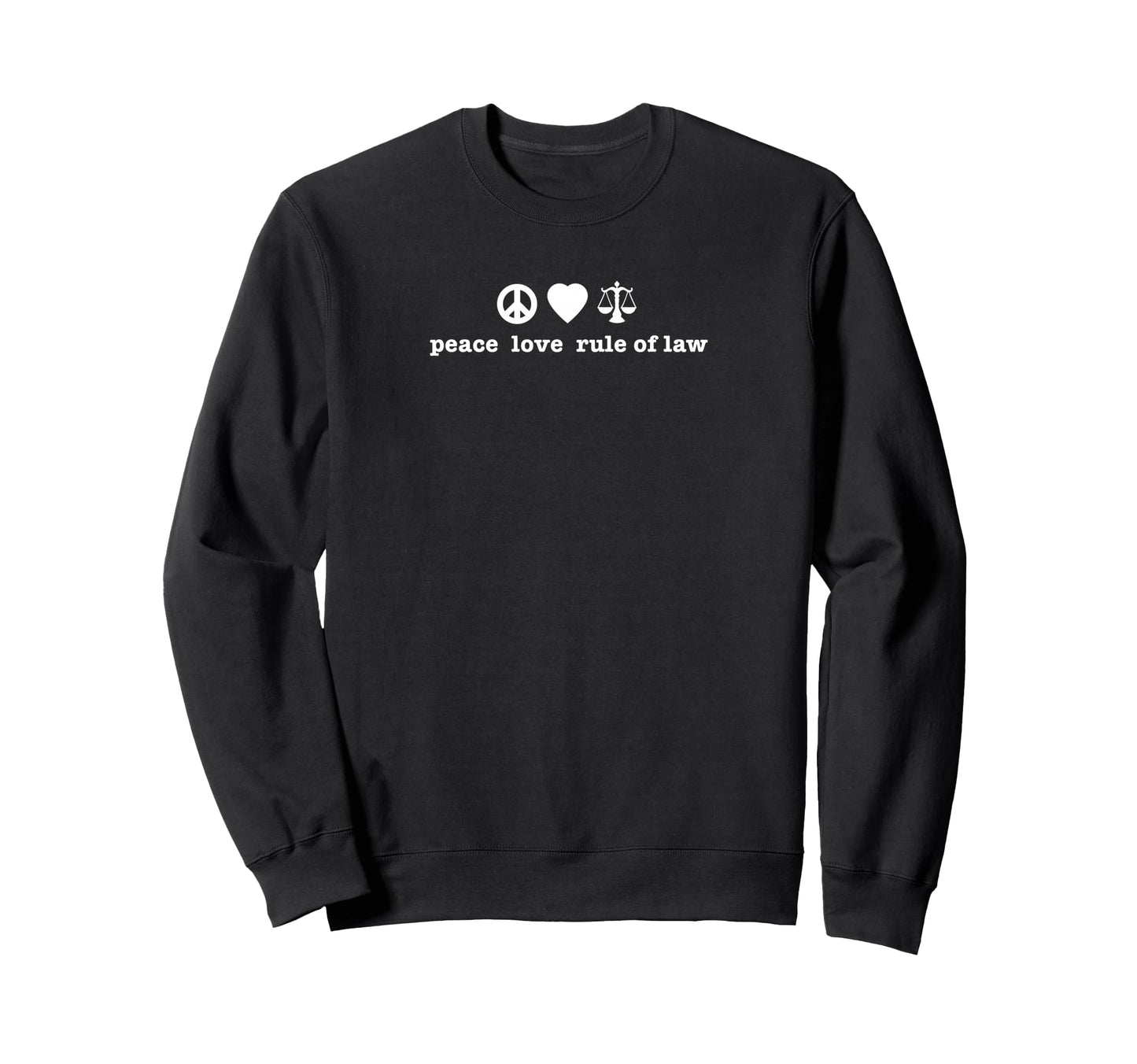 Peace Love Rule Law Sweatshirt - Minimalist Print for Adults - T-Shirt, Sweatshirt, Hoodie