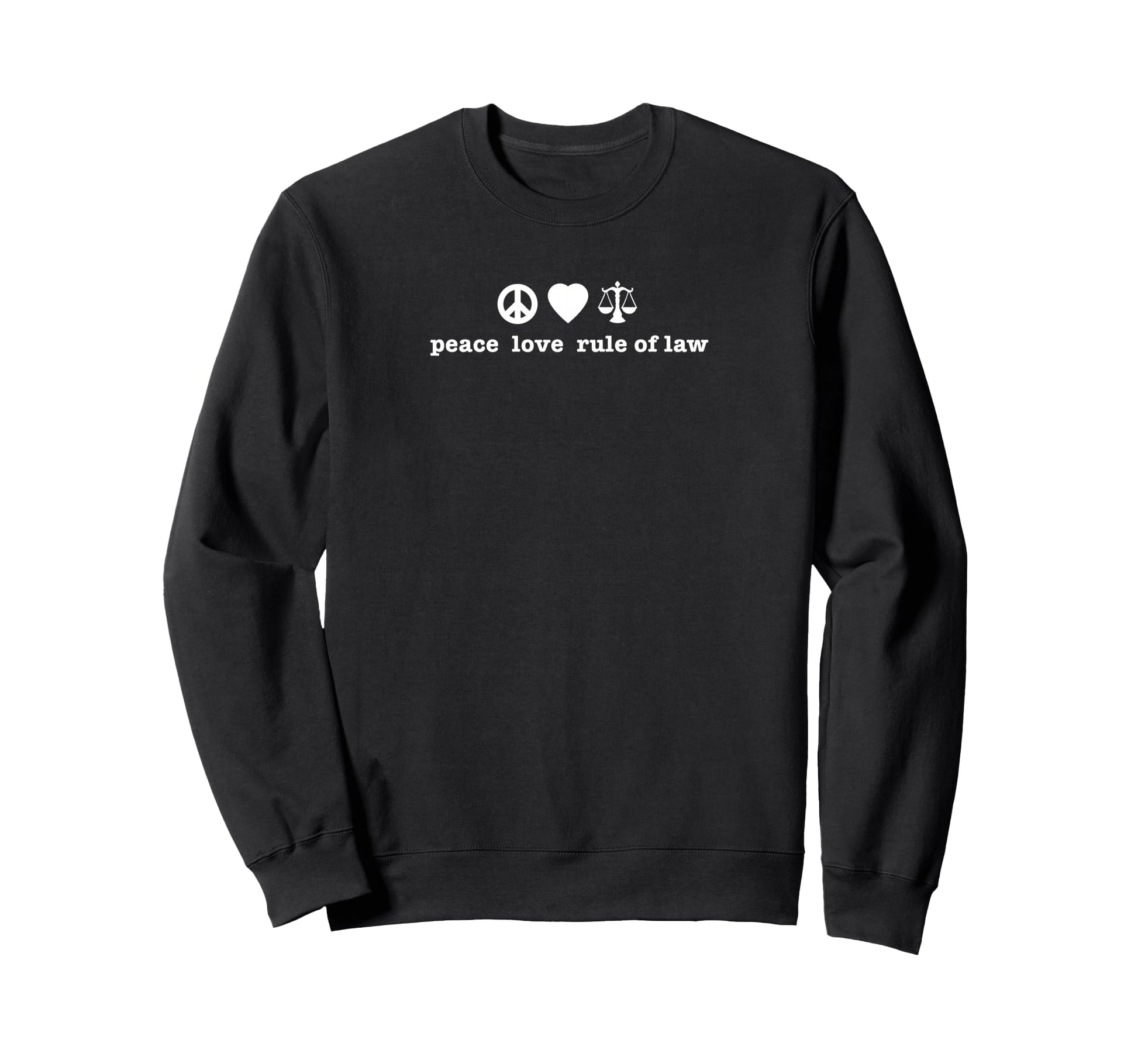 Peace Love Rule Law Sweatshirt - Minimalist Print for Adults - T-Shirt, Sweatshirt, Hoodie