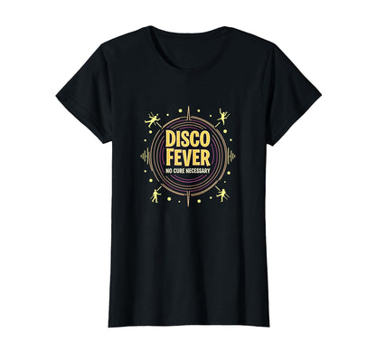 Mens Disco Fever No Cure Necessary Party T-Shirt - Graphic Print Men Women - T-Shirt, Sweatshirt, Hoodie