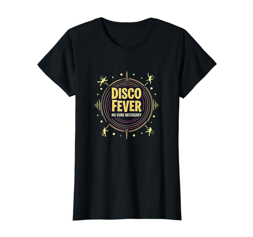 Mens Disco Fever No Cure Necessary Party T-Shirt - Graphic Print Men Women - T-Shirt, Sweatshirt, Hoodie