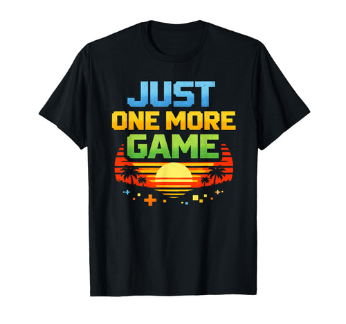 Just One More Game Gamer Gift T-Shirt - Casual Everyday Wear for Adults - T-Shirt, Sweatshirt, Hoodie
