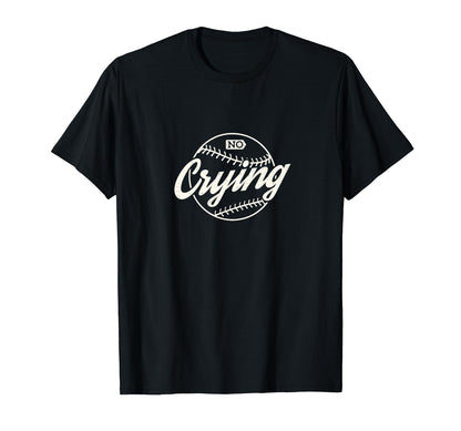 Baseball Fan Mom No Crying Funny Sports T-Shirt - Graphic Print Unisex - T-Shirt, Sweatshirt, Hoodie