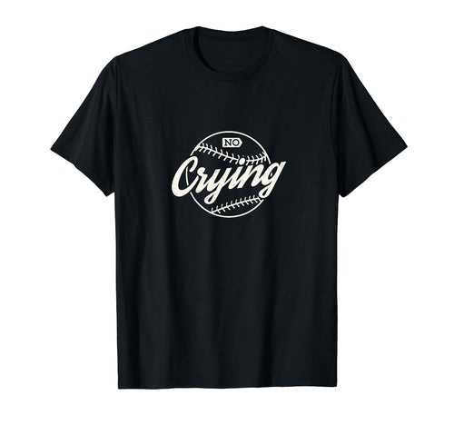 Baseball Fan Mom No Crying Funny Sports T-Shirt - Graphic Print Unisex - T-Shirt, Sweatshirt, Hoodie