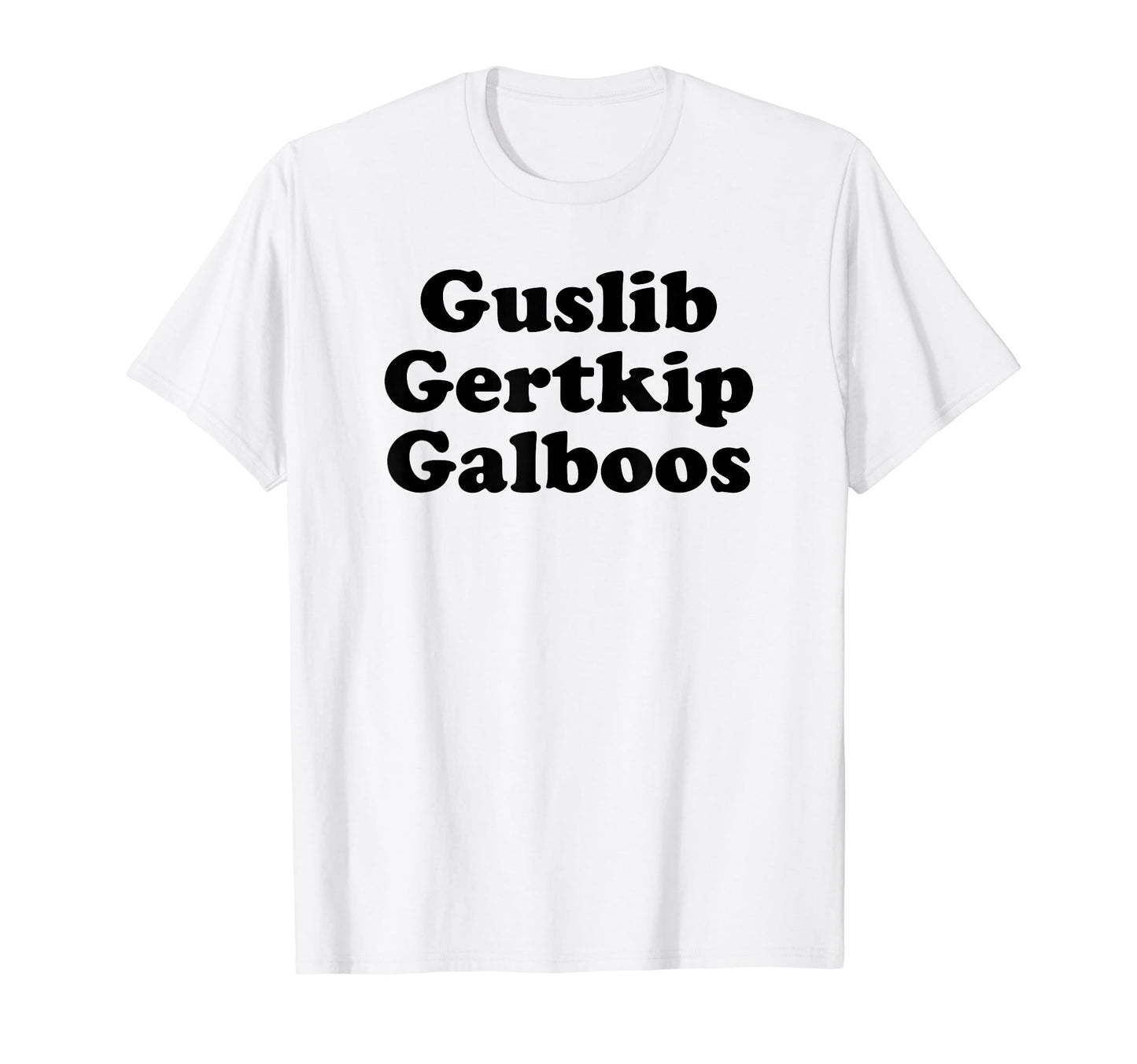 Guslib Gertkip Galboos Funny Y2K T-Shirt - Trendy Graphic for Adults - T-Shirt, Sweatshirt, Hoodie