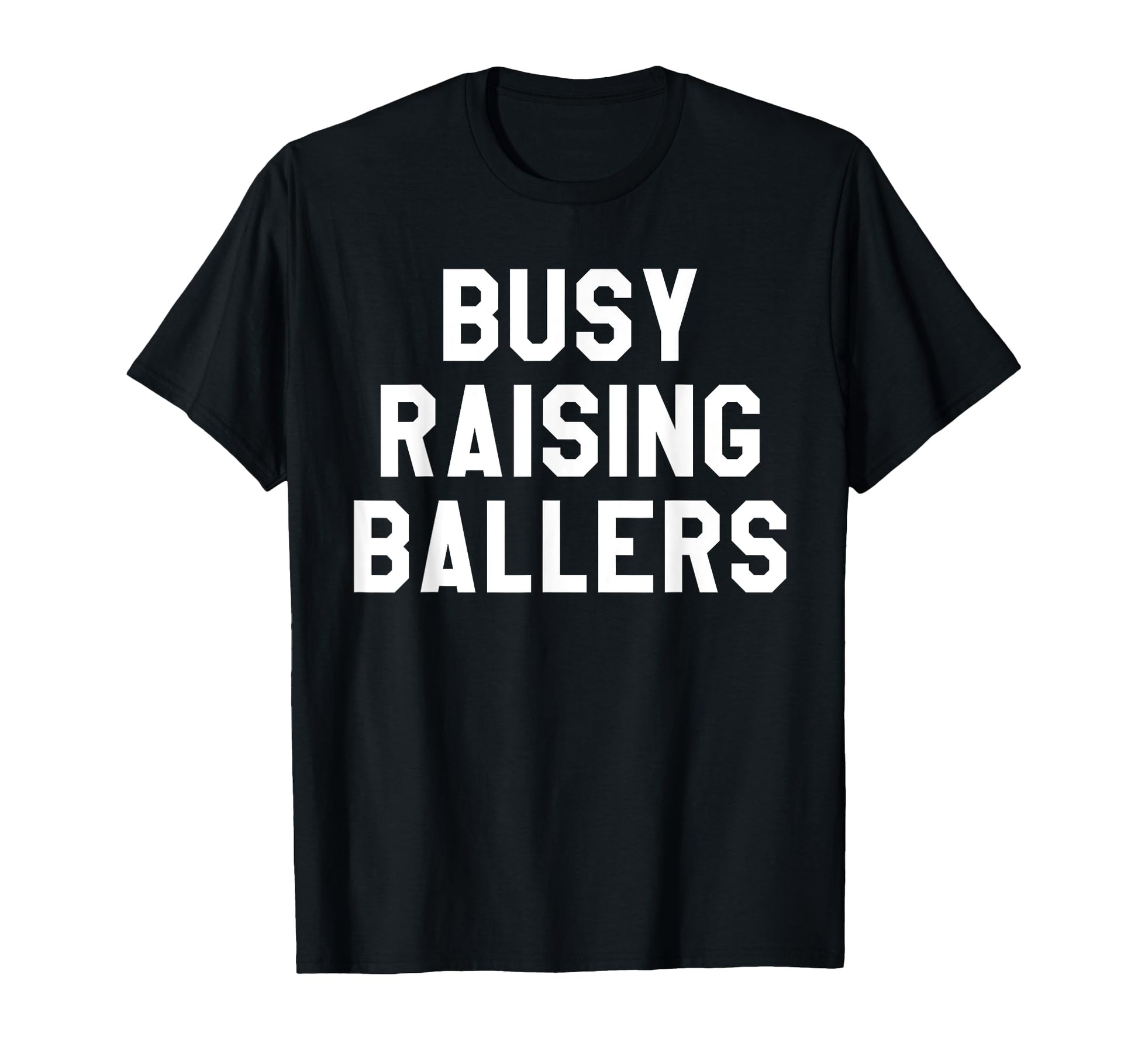 Busy Raising Ballers Womens I Only Raise T-Shirt - Novelty Apparel Unisex - T-Shirt, Sweatshirt, Hoodie