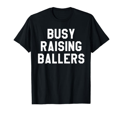 Busy Raising Ballers Womens I Only Raise T-Shirt - Novelty Apparel Unisex - T-Shirt, Sweatshirt, Hoodie