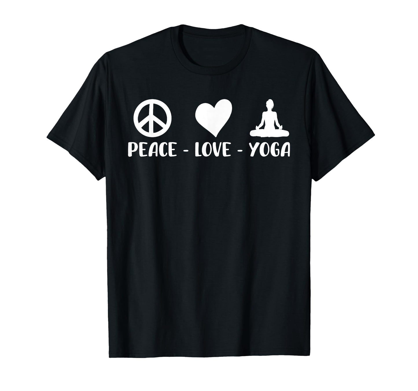 Peace Love And Yoga Funny Yoga T-Shirt - Fun Novelty Design for Adults - T-Shirt, Sweatshirt, Hoodie