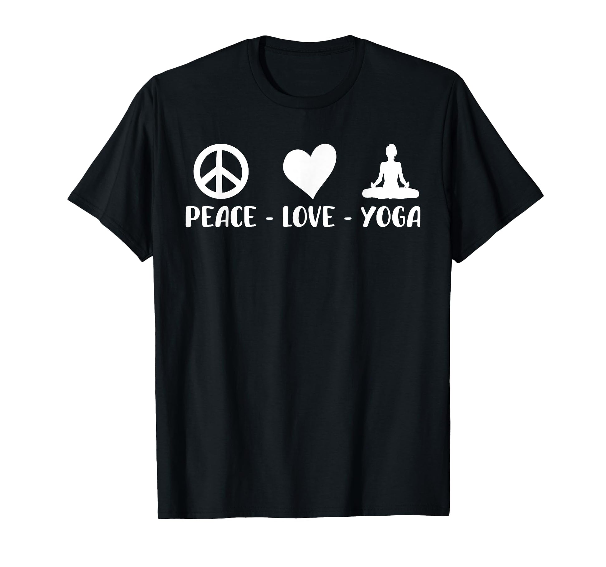 Peace Love And Yoga Funny Yoga T-Shirt - Fun Novelty Design for Adults - T-Shirt, Sweatshirt, Hoodie