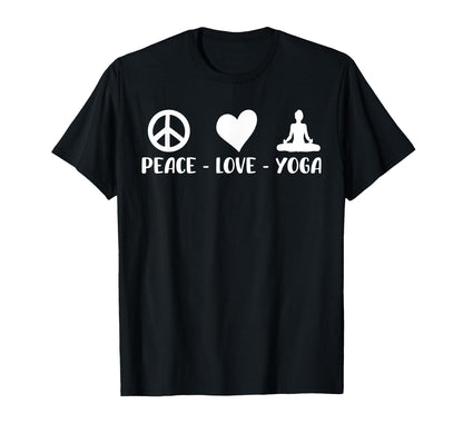 Peace Love And Yoga Funny Yoga T-Shirt - Fun Novelty Design for Adults - T-Shirt, Sweatshirt, Hoodie