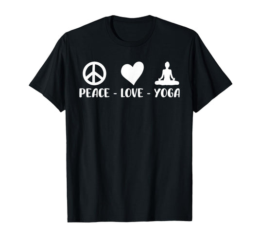 Peace Love And Yoga Funny Yoga T-Shirt - Fun Novelty Design for Adults - T-Shirt, Sweatshirt, Hoodie