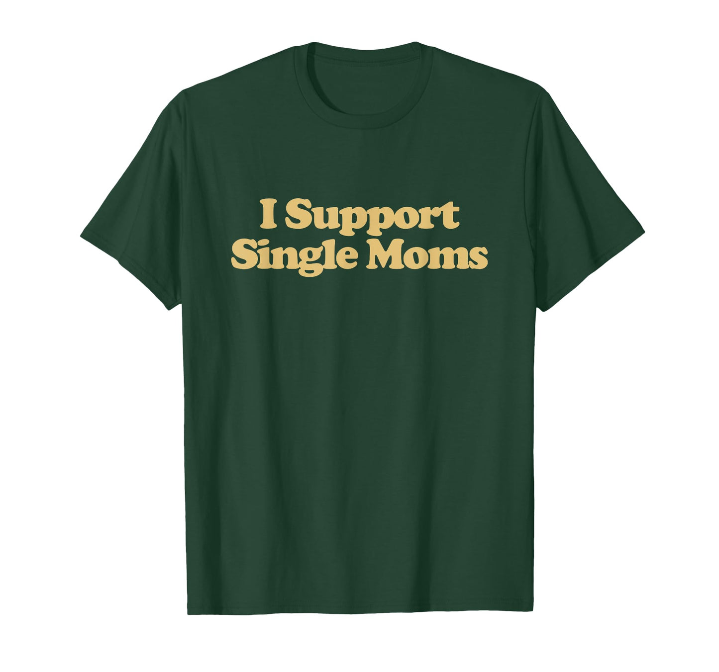 I Support Single Moms Y2K Aesthetic T-Shirt - Graphic Print Men Women - T-Shirt, Sweatshirt, Hoodie