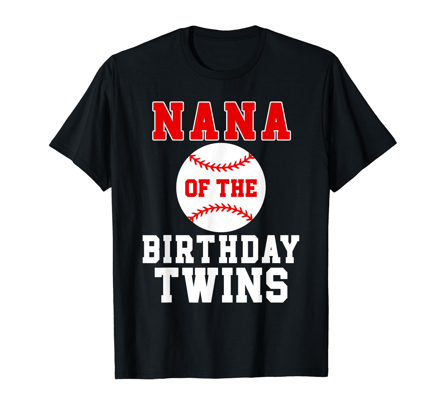 Nana Birthday Twins Birthday T-Shirt - Casual Everyday Wear Men Women - T-Shirt, Sweatshirt, Hoodie
