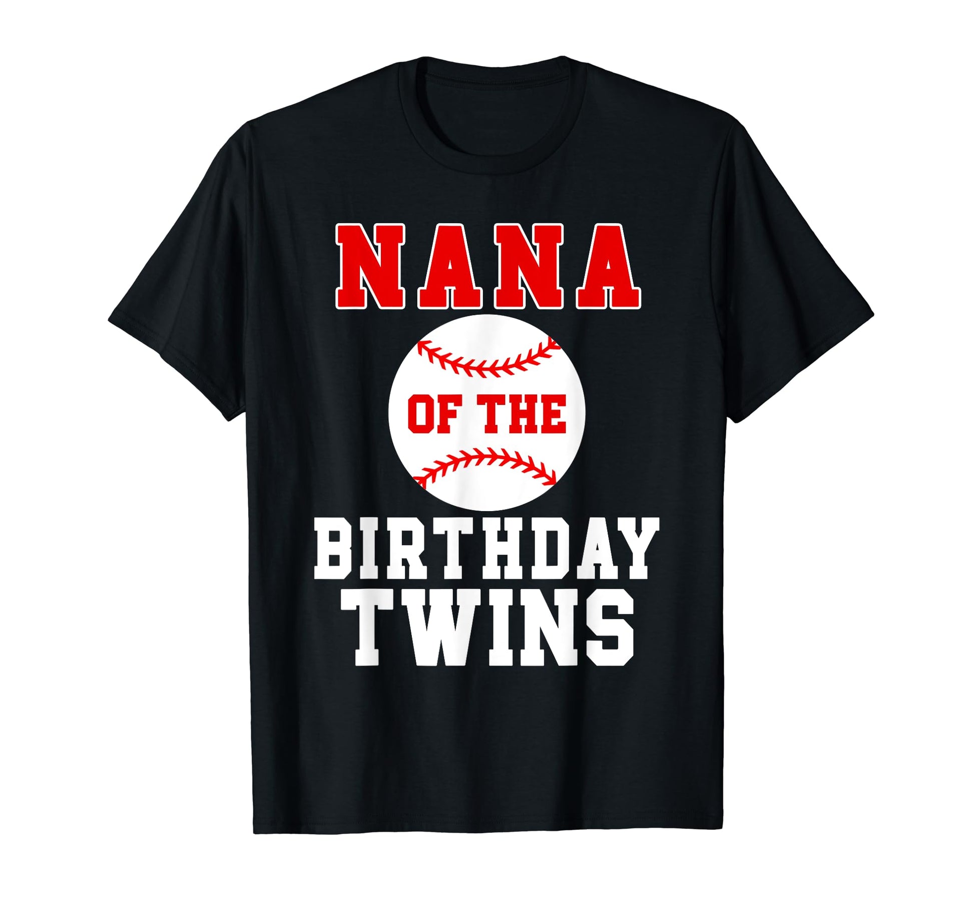 Nana Birthday Twins Birthday T-Shirt - Casual Everyday Wear Men Women - T-Shirt, Sweatshirt, Hoodie