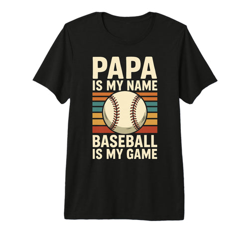 Mens Papa Is My Name Baseball Is My Game T-Shirt - Graphic Print Unisex - T-Shirt, Sweatshirt, Hoodie