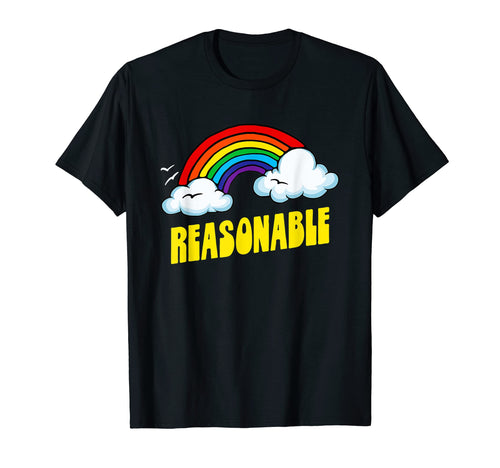 Reasonable Funny Sarcastic Rainbow T-Shirt - Novelty Apparel for Adults - T-Shirt, Sweatshirt, Hoodie