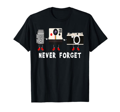 Never Forget Old Camera Photography T-Shirt - Streetwear Style for Adults - T-Shirt, Sweatshirt, Hoodie