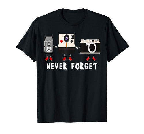 Never Forget Old Camera Photography T-Shirt - Streetwear Style for Adults - T-Shirt, Sweatshirt, Hoodie
