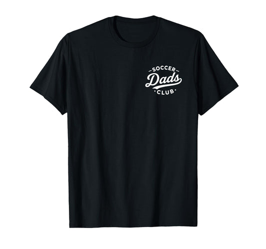 Soccer Dad Football Futbol Goal Dads Club T-Shirt - Trendy Graphic Unisex - T-Shirt, Sweatshirt, Hoodie