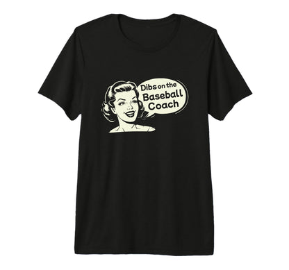 Dibs Baseball Coach Funny Wife T-Shirt - Graphic Print for Adults - T-Shirt, Sweatshirt, Hoodie