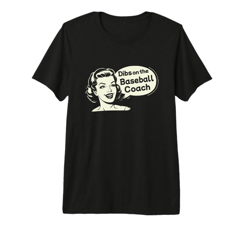 Dibs Baseball Coach Funny Wife T-Shirt - Graphic Print for Adults - T-Shirt, Sweatshirt, Hoodie