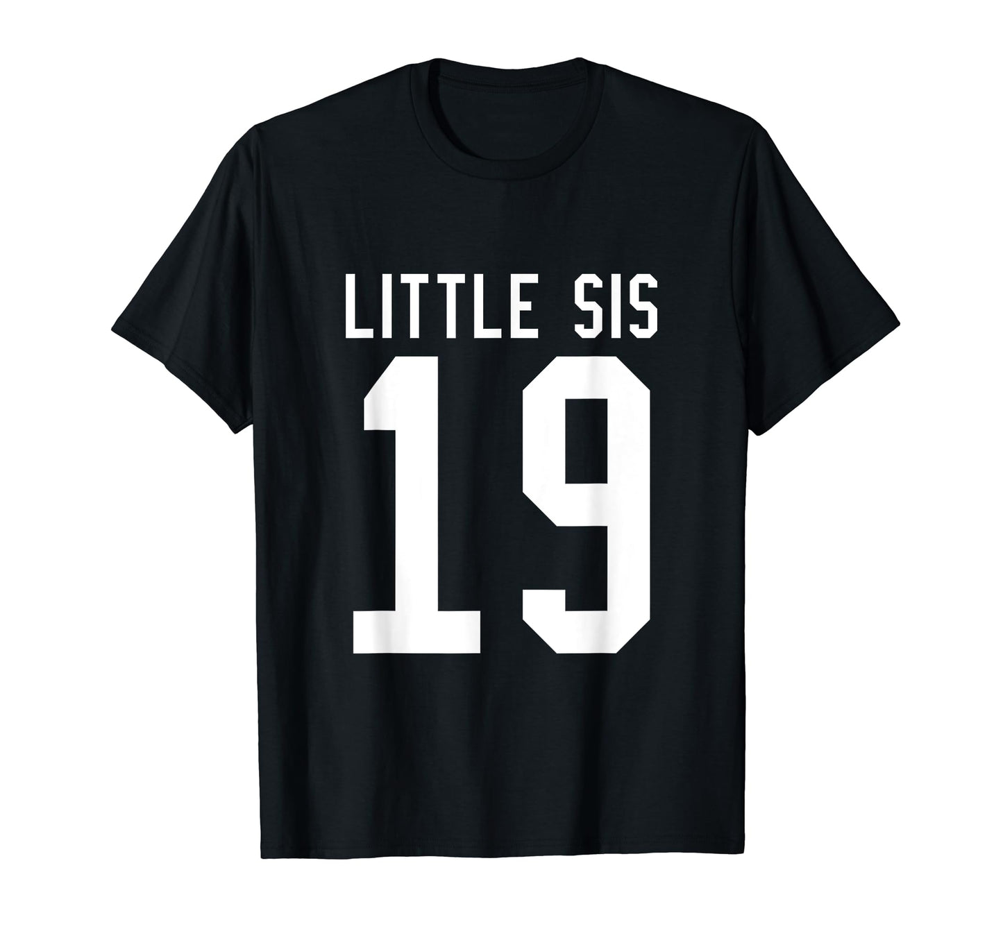 Number 19 Little Sis Biggest Fan T-Shirt - Fun Novelty Design Unisex - T-Shirt, Sweatshirt, Hoodie