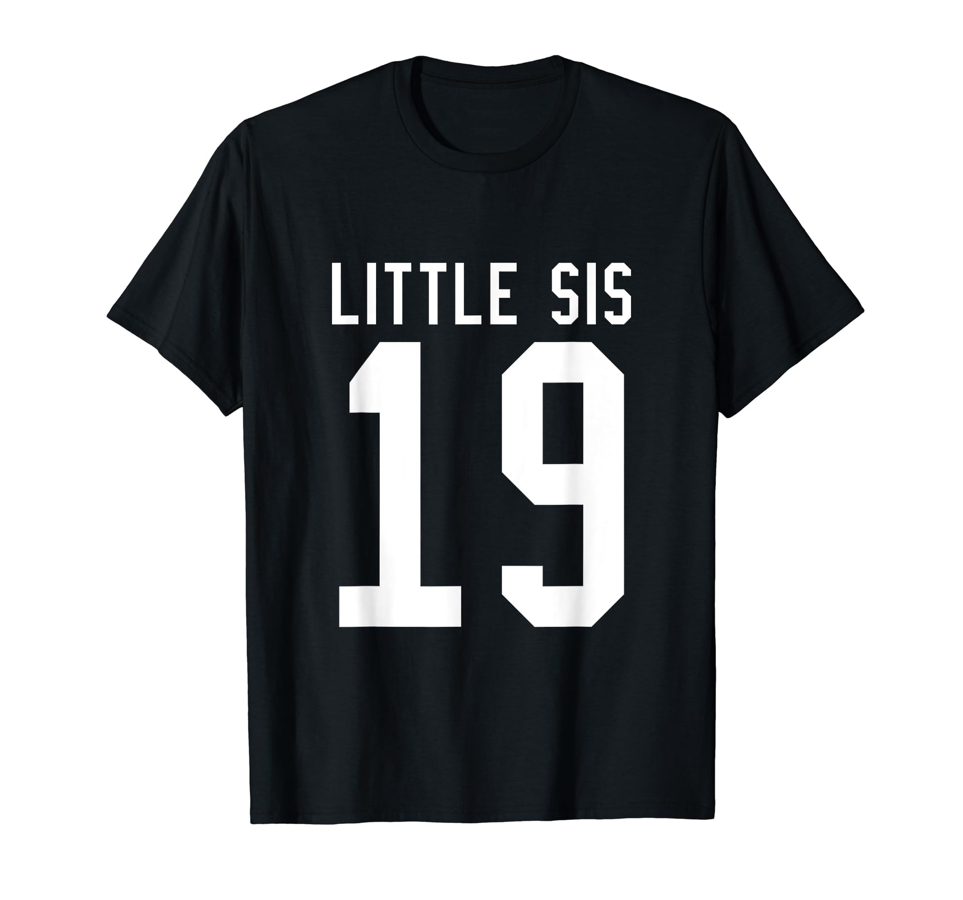 Number 19 Little Sis Biggest Fan T-Shirt - Fun Novelty Design Unisex - T-Shirt, Sweatshirt, Hoodie