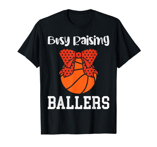 Busy Raising Ballers Basketball Mom T-Shirt - Streetwear Style for Adults - T-Shirt, Sweatshirt, Hoodie