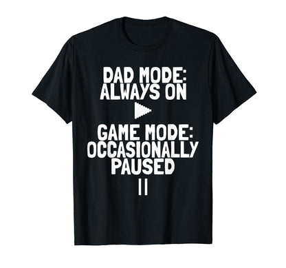 Dad Mode Always Game Mode Occasionally T-Shirt - Minimalist Print Unisex - T-Shirt, Sweatshirt, Hoodie