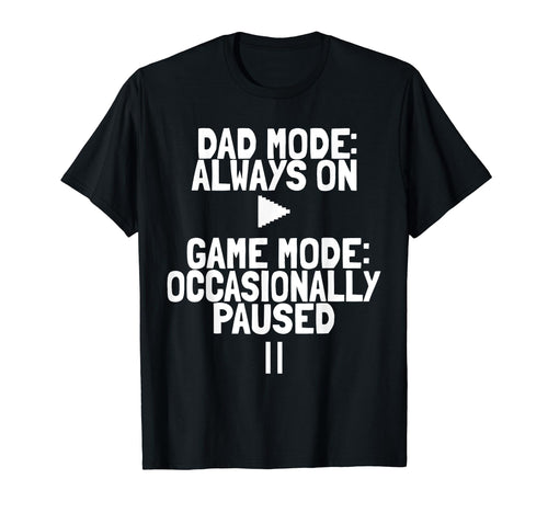 Dad Mode Always Game Mode Occasionally T-Shirt - Minimalist Print Unisex - T-Shirt, Sweatshirt, Hoodie