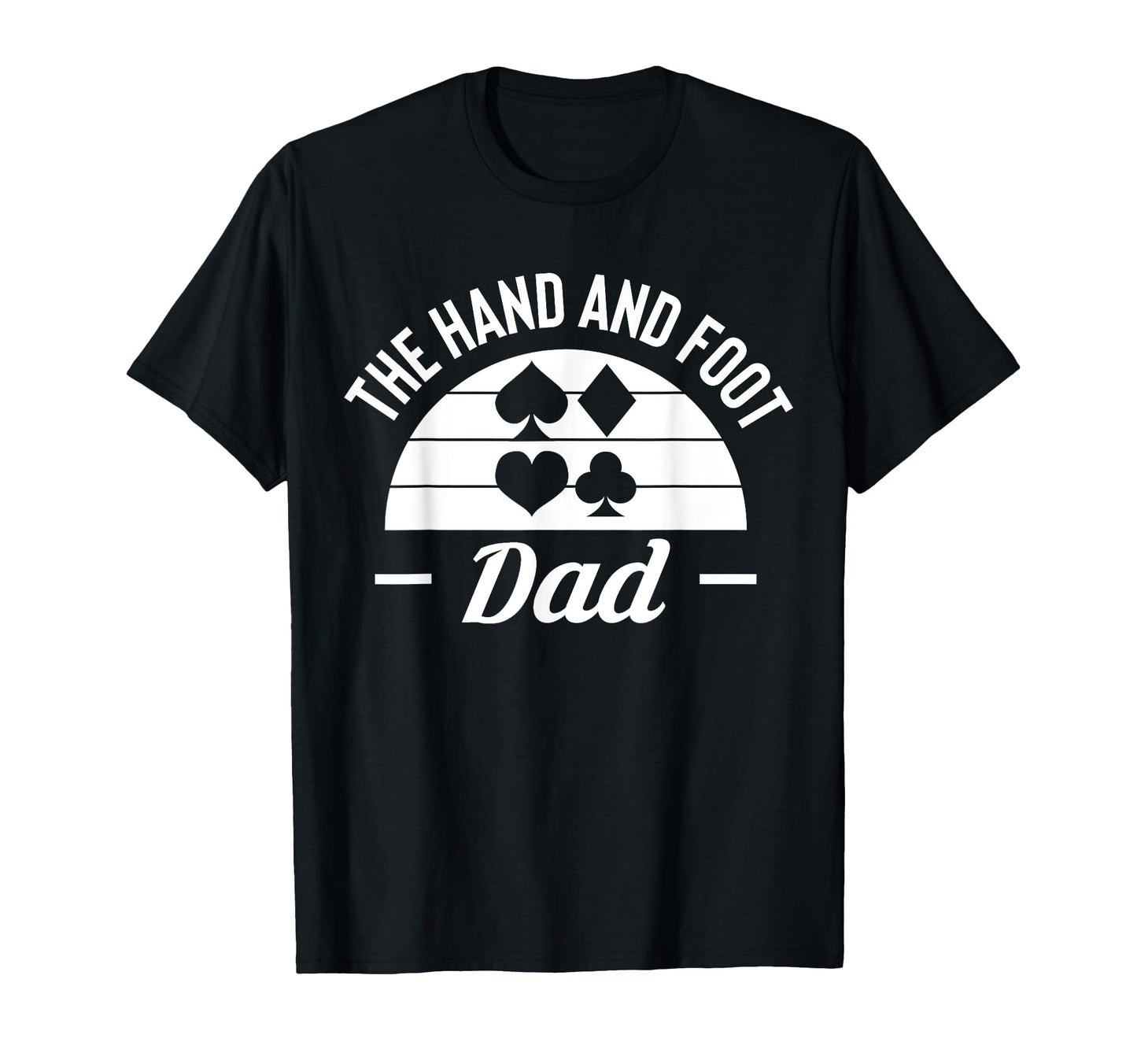 Hand And Foot Dad Card Game Fathers Day T-Shirt - Trendy Graphic Men Women - T-Shirt, Sweatshirt, Hoodie