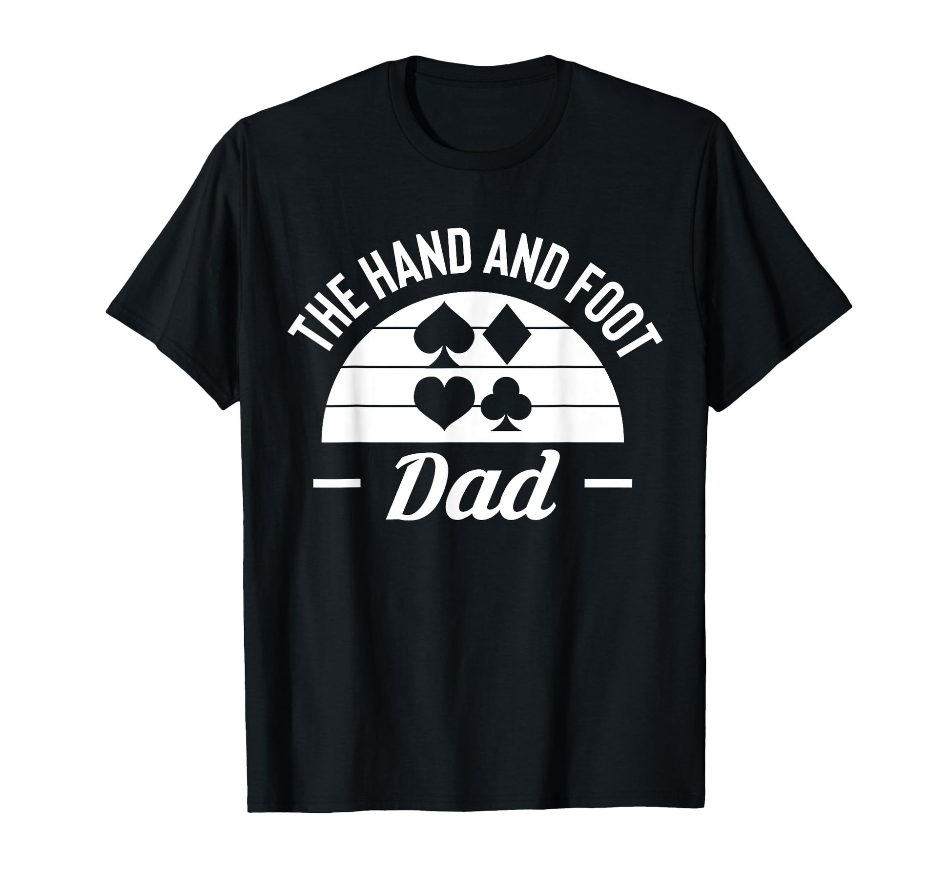 Hand And Foot Dad Card Game Fathers Day T-Shirt - Trendy Graphic Men Women - T-Shirt, Sweatshirt, Hoodie