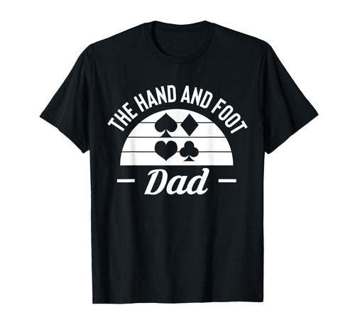Hand And Foot Dad Card Game Fathers Day T-Shirt - Trendy Graphic Men Women - T-Shirt, Sweatshirt, Hoodie