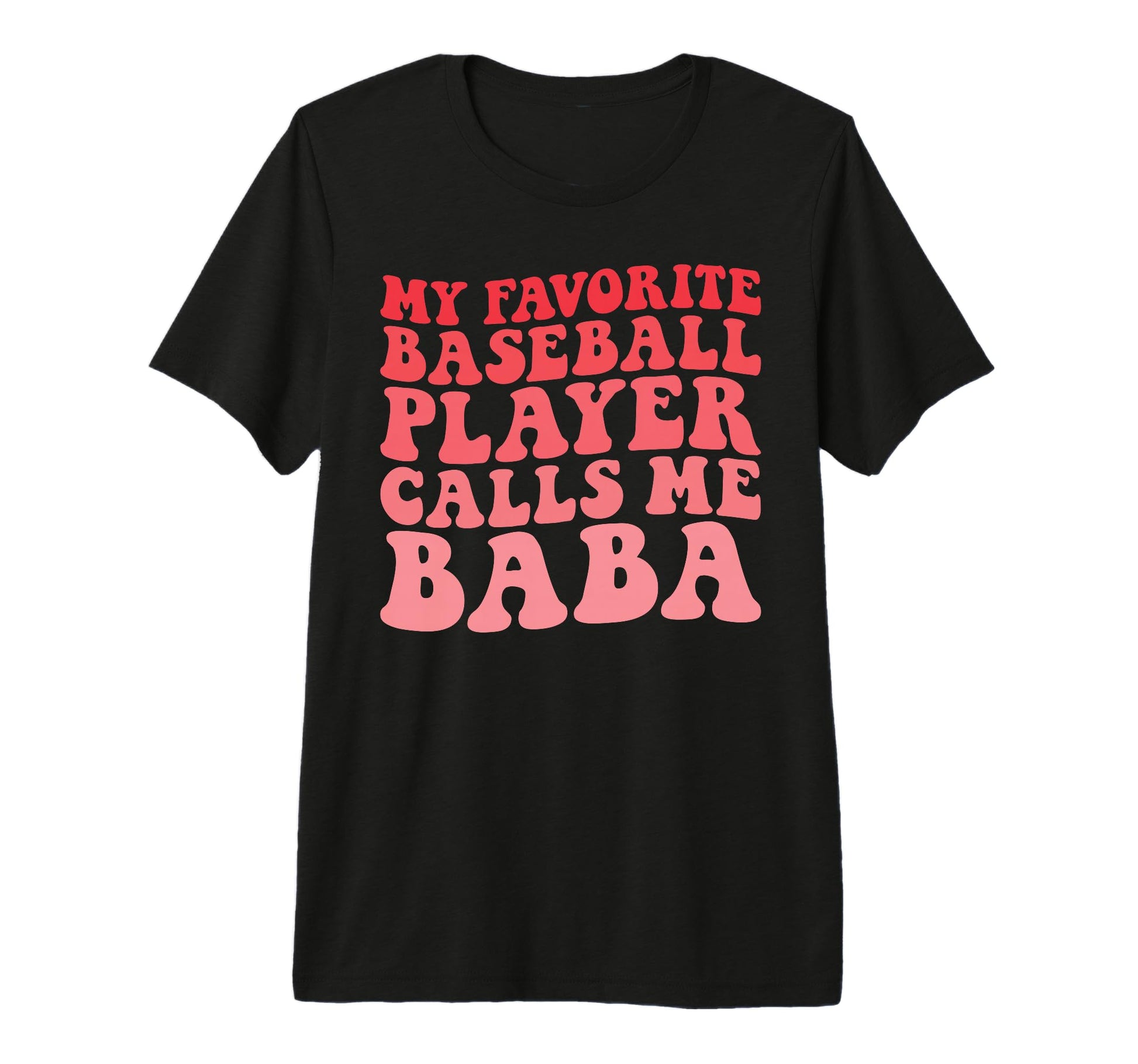 My Favorite Baseball Player Calls Me Baba T-Shirt - Unique Graphic Unisex - T-Shirt, Sweatshirt, Hoodie