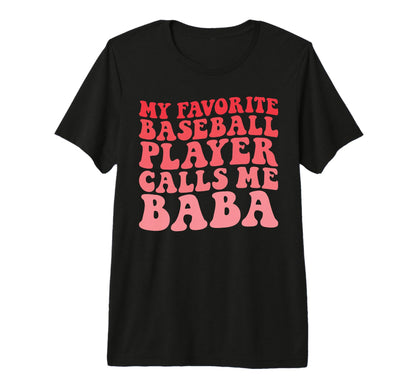 My Favorite Baseball Player Calls Me Baba T-Shirt - Unique Graphic Unisex - T-Shirt, Sweatshirt, Hoodie