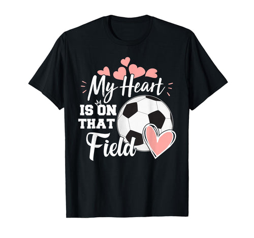 My Heart Is That Soccer Field Funny Dad T-Shirt - Unique Graphic Men Women - T-Shirt, Sweatshirt, Hoodie