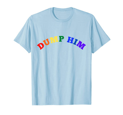 Dump Him Pride Rainbow Lgbt Y2K T-Shirt - Trendy Graphic for Adults - T-Shirt, Sweatshirt, Hoodie